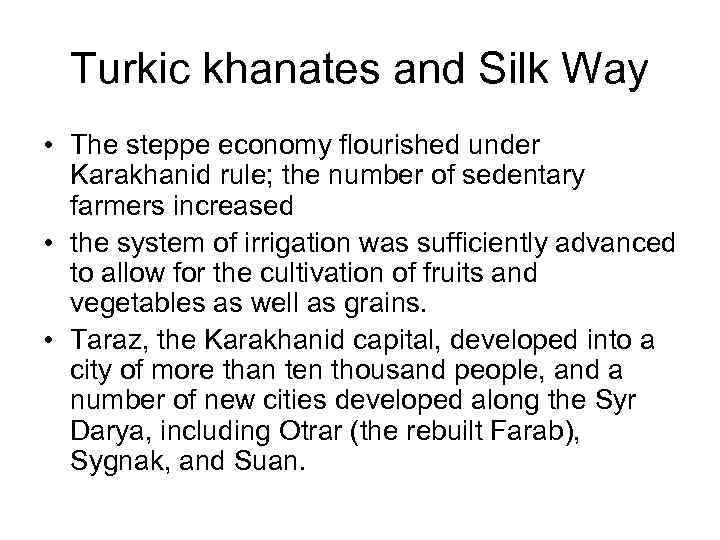 Turkic khanates and Silk Way • The steppe economy flourished under Karakhanid rule; the