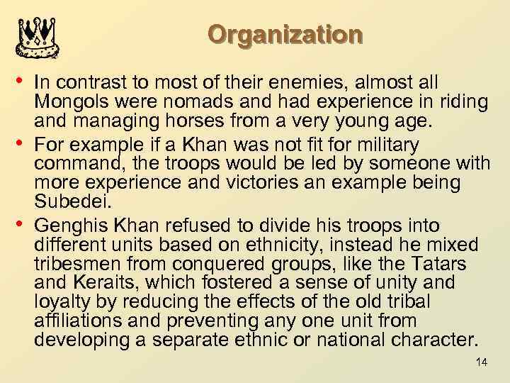 Organization • In contrast to most of their enemies, almost all • • Mongols