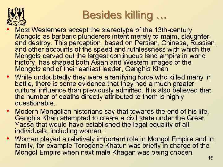 Besides killing … • Most Westerners accept the stereotype of the 13 th-century •