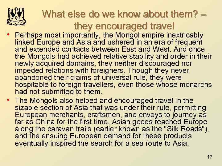 What else do we know about them? – they encouraged travel • Perhaps most