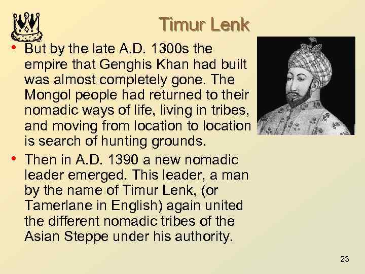 Timur Lenk • But by the late A. D. 1300 s the • empire