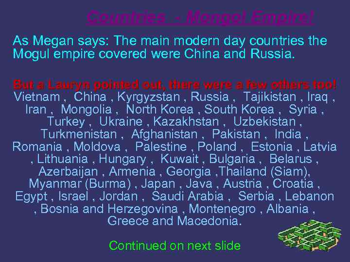 Countries - Mongol Empire! As Megan says: The main modern day countries the Mogul