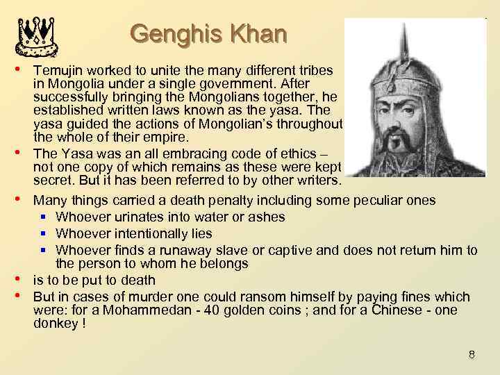 Genghis Khan • Temujin worked to unite the many different tribes • • in