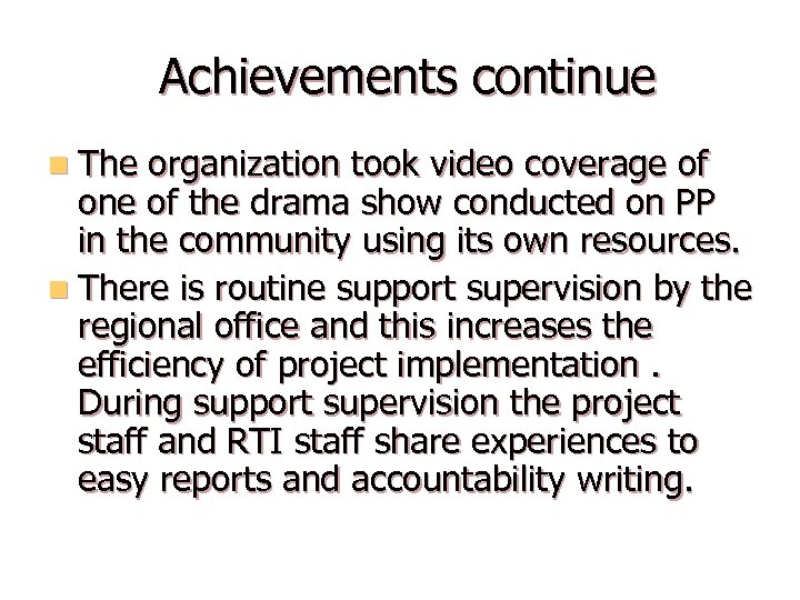 Achievements continue n The organization took video coverage of one of the drama show