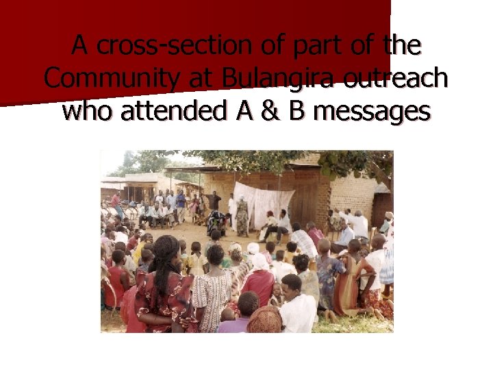 A cross-section of part of the Community at Bulangira outreach who attended A &