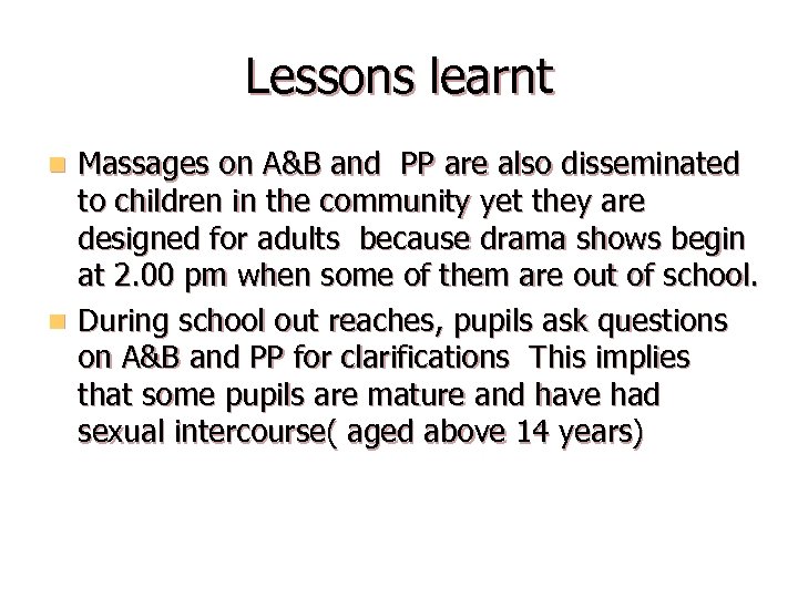 Lessons learnt Massages on A&B and PP are also disseminated to children in the