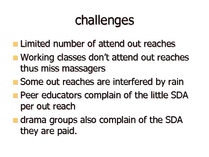 challenges n Limited number of attend out reaches n Working classes don’t attend out