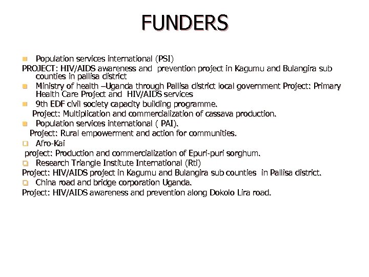 FUNDERS Population services international (PSI) PROJECT: HIV/AIDS awareness and prevention project in Kagumu and
