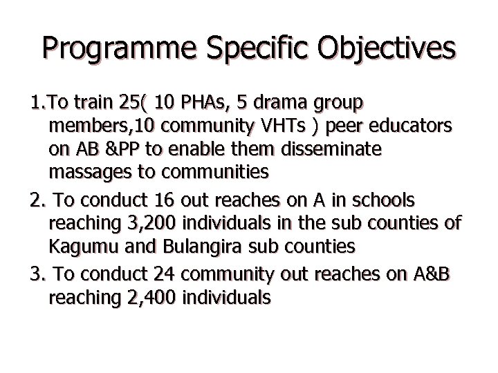 Programme Specific Objectives 1. To train 25( 10 PHAs, 5 drama group members, 10