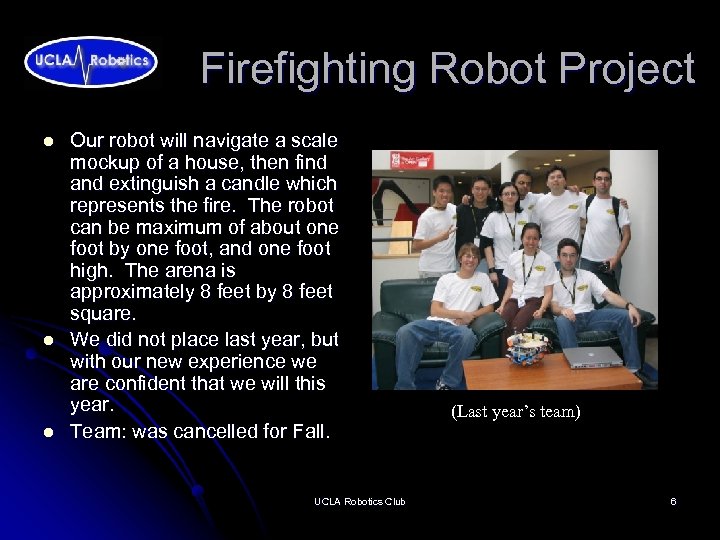 Firefighting Robot Project l l l Our robot will navigate a scale mockup of