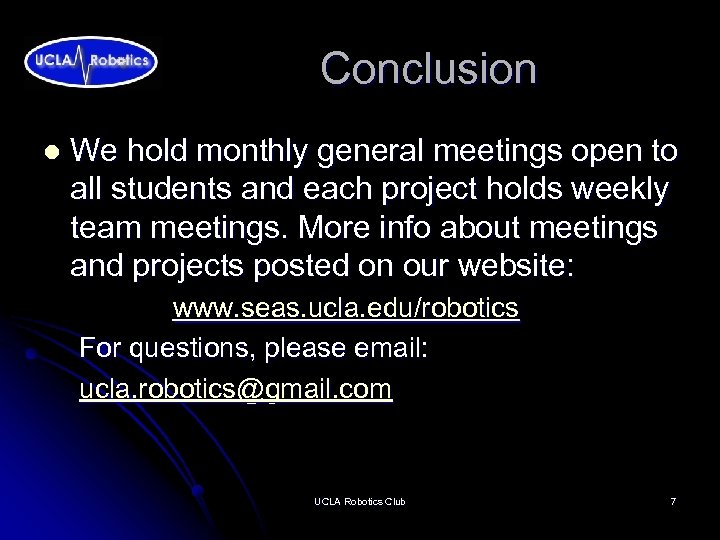 Conclusion l We hold monthly general meetings open to all students and each project