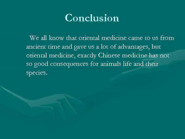 Conclusion We all know that oriental medicine came to us from ancient time and