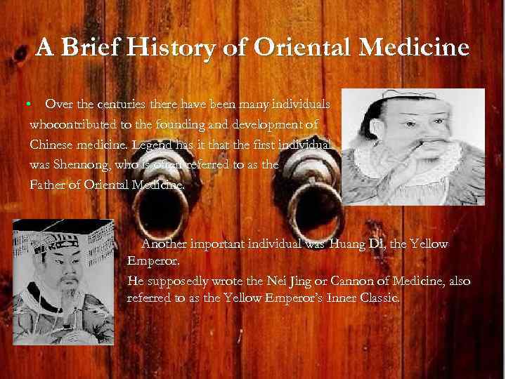 A Brief History of Oriental Medicine • Over the centuries there have been many