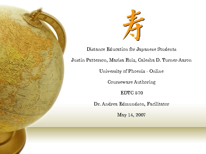 Distance Education for Japanese Students Justin Patterson, Marisa Ruiz, Calesha D. Turner-Aaron University of