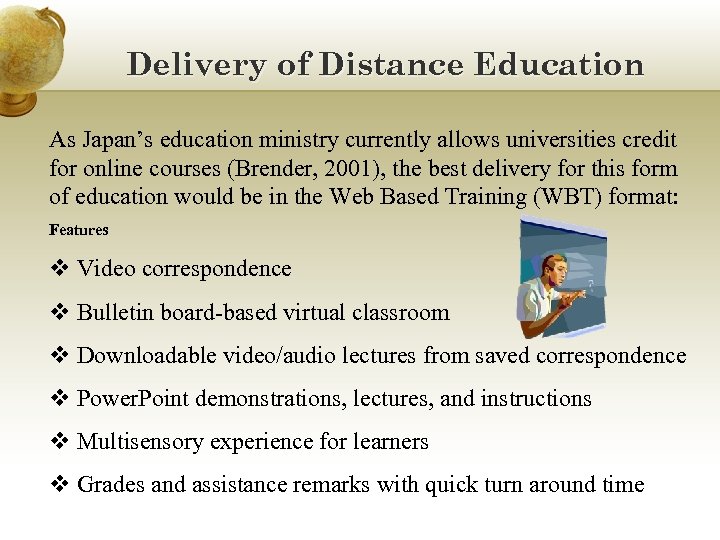 Delivery of Distance Education As Japan’s education ministry currently allows universities credit for online