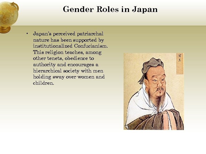 Gender Roles in Japan • Japan’s perceived patriarchal nature has been supported by institutionalized