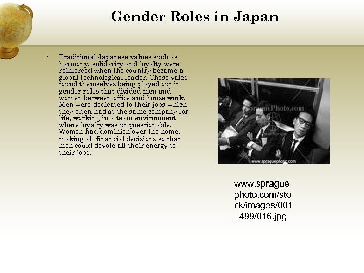 Gender Roles in Japan • Traditional Japanese values such as harmony, solidarity and loyalty