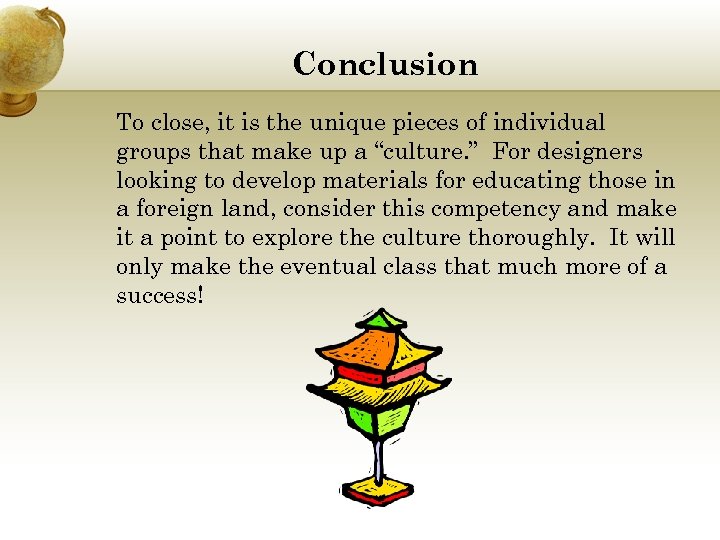 Conclusion To close, it is the unique pieces of individual groups that make up