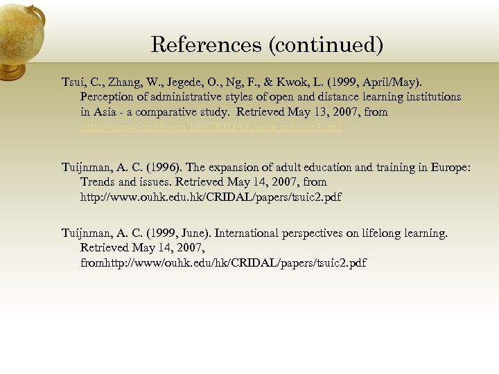 References (continued) Tsui, C. , Zhang, W. , Jegede, O. , Ng, F. ,