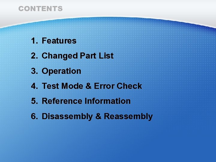 CONTENTS 1. Features 2. Changed Part List 3. Operation 4. Test Mode & Error