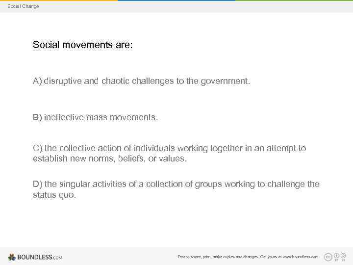 Social Change Social movements are: A) disruptive and chaotic challenges to the government. B)