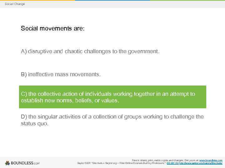 Social Change Social movements are: A) disruptive and chaotic challenges to the government. B)