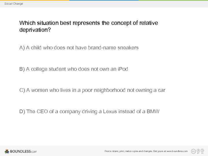 Social Change Which situation best represents the concept of relative deprivation? A) A child