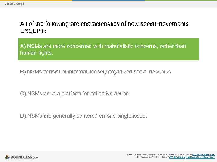 Social Change All of the following are characteristics of new social movements EXCEPT: A)