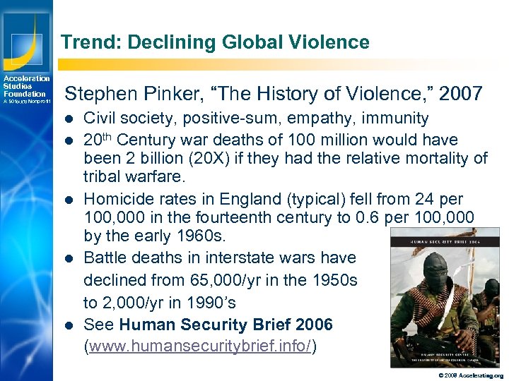 Trend: Declining Global Violence Acceleration Studies Foundation A 501(c)(3) Nonprofit Stephen Pinker, “The History