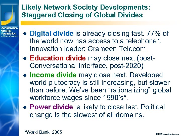 Likely Network Society Developments: Staggered Closing of Global Divides Acceleration Studies Foundation A 501(c)(3)