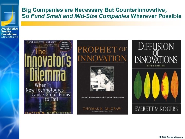 Big Companies are Necessary But Counterinnovative, So Fund Small and Mid-Size Companies Wherever Possible