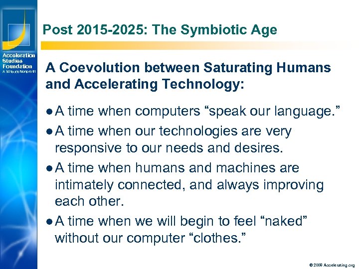Post 2015 -2025: The Symbiotic Age Acceleration Studies Foundation A 501(c)(3) Nonprofit A Coevolution