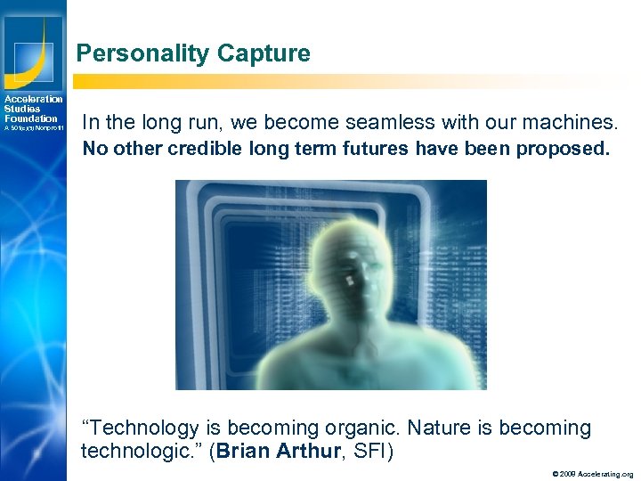 Personality Capture Acceleration Studies Foundation A 501(c)(3) Nonprofit In the long run, we become