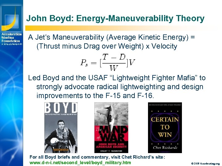 John Boyd: Energy-Maneuverability Theory Acceleration Studies Foundation A 501(c)(3) Nonprofit A Jet’s Maneuverability (Average