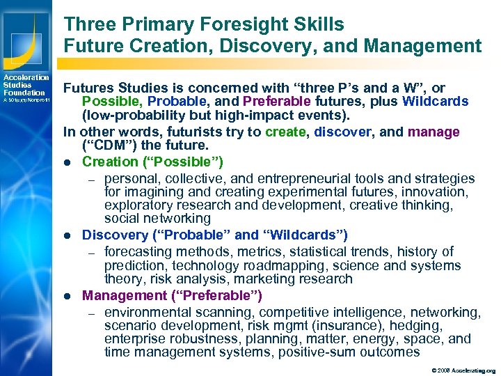 Three Primary Foresight Skills Future Creation, Discovery, and Management Acceleration Studies Foundation A 501(c)(3)
