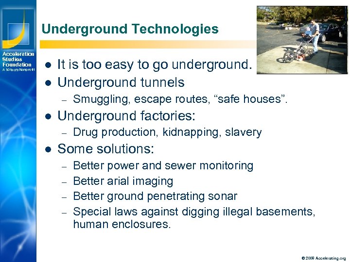 Underground Technologies Acceleration Studies Foundation A 501(c)(3) Nonprofit l l It is too easy