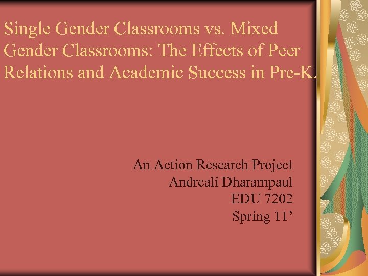 Single Gender Classrooms vs. Mixed Gender Classrooms: The Effects of Peer Relations and Academic