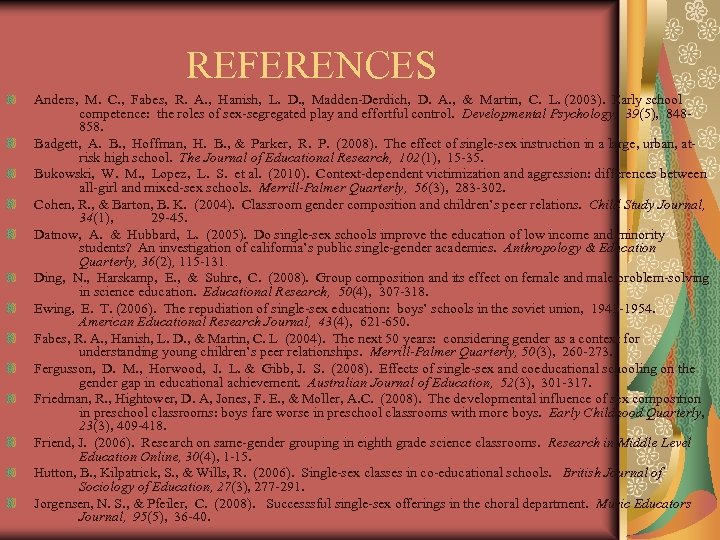 REFERENCES Anders, M. C. , Fabes, R. A. , Hanish, L. D. , Madden-Derdich,