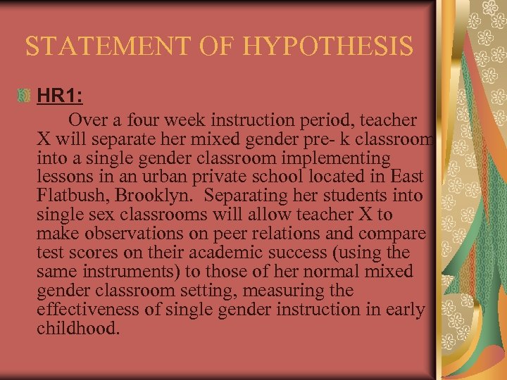 STATEMENT OF HYPOTHESIS HR 1: Over a four week instruction period, teacher X will