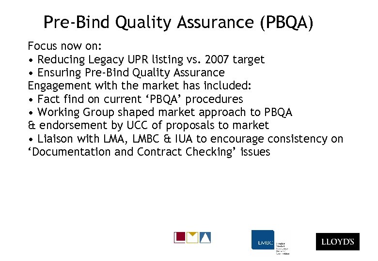 Pre-Bind Quality Assurance (PBQA) Focus now on: • Reducing Legacy UPR listing vs. 2007