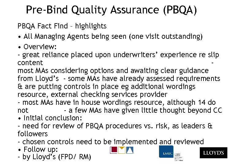 Pre-Bind Quality Assurance (PBQA) PBQA Fact Find – highlights • All Managing Agents being