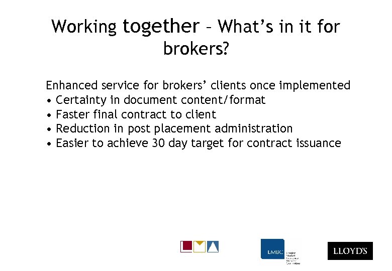 Working together – What’s in it for brokers? Enhanced service for brokers’ clients once