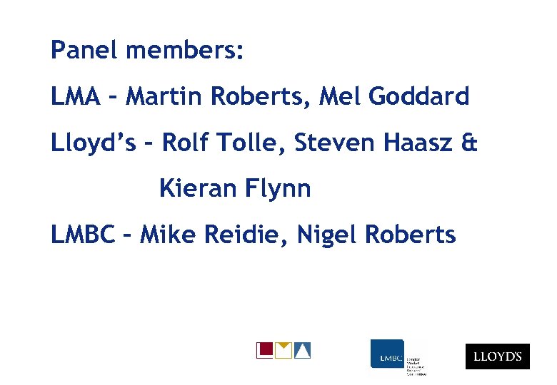 Panel members: LMA – Martin Roberts, Mel Goddard Lloyd’s – Rolf Tolle, Steven Haasz