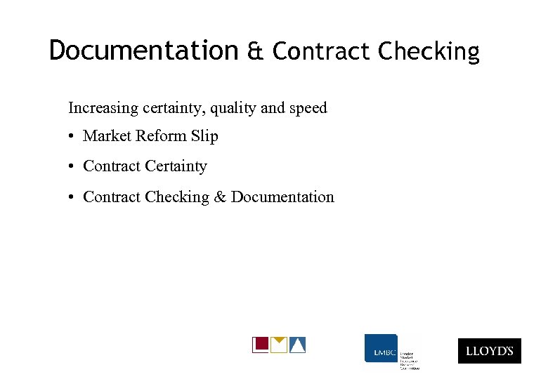 Documentation & Contract Checking Increasing certainty, quality and speed • Market Reform Slip •