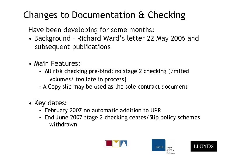 Changes to Documentation & Checking Have been developing for some months: • Background –