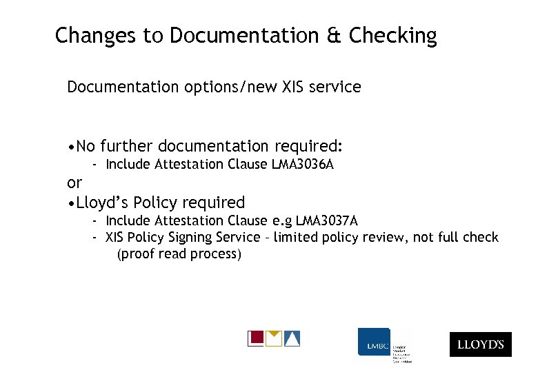 Changes to Documentation & Checking Documentation options/new XIS service • No further documentation required: