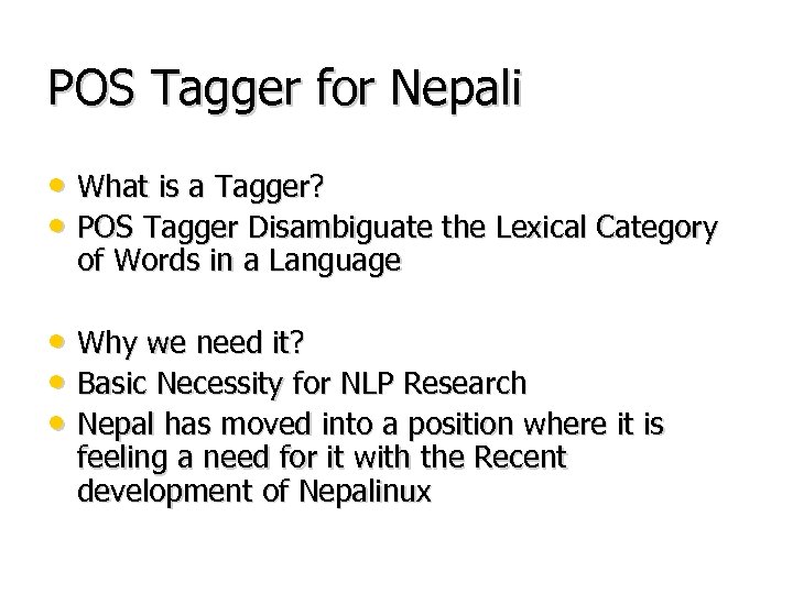 POS Tagger for Nepali • What is a Tagger? • POS Tagger Disambiguate the