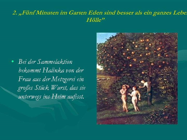 2. „Fünf Minuten im Garten Eden sind besser als ein ganzes Leben Hölle” •