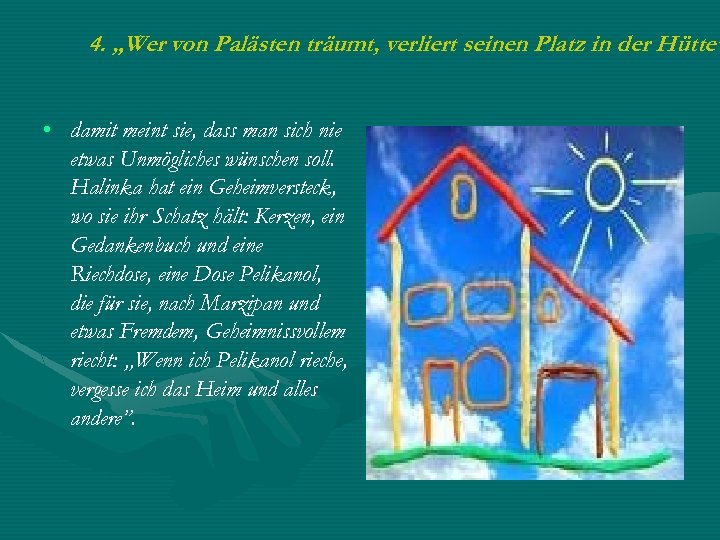 4. „Wer von Palästen träumt, verliert seinen Platz in der Hütte” • damit meint