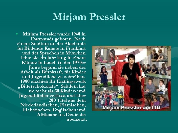 Mirjam Pressler • Mirjam Pressler wurde 1940 in Darmstadt geboren. Nach einem Studium an